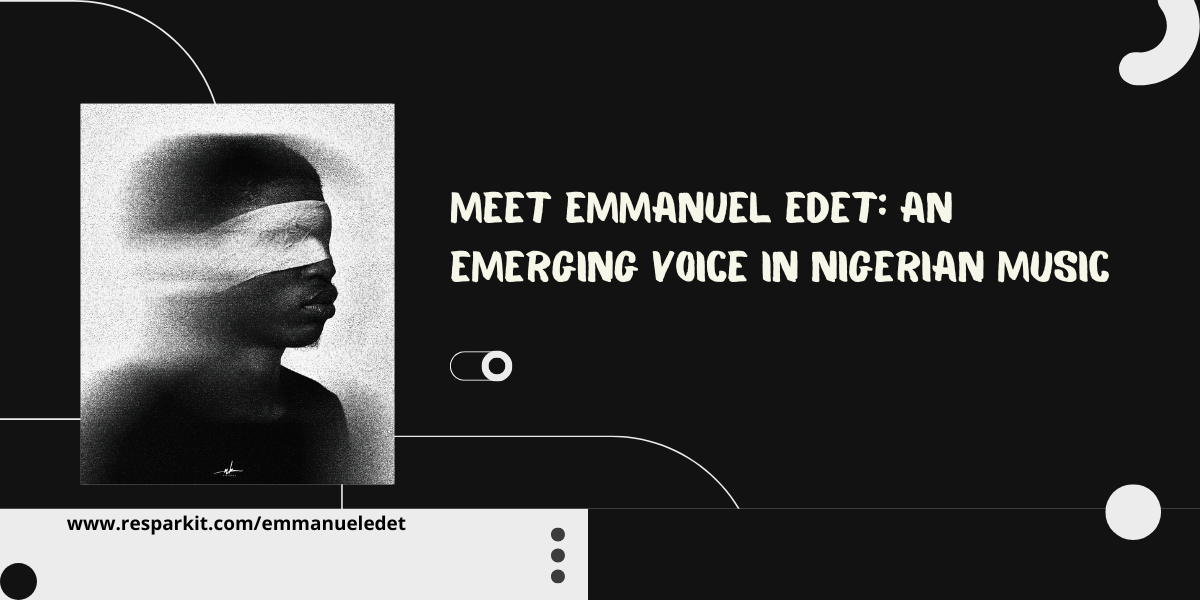 Emmanuel Edet: An Emerging Voice in Nigerian Music