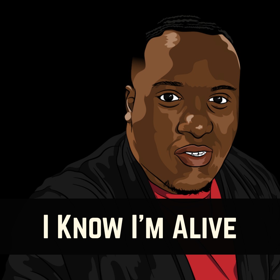 I Know I'm Alive